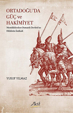 Ortadoğu'da Güç ve Hakimiyet / Yusuf Yılmaz