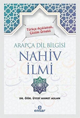 Türkçe Açıklamalı, Çözüm Örnekli Arapça Dil Bilgisi Nahiv İlmi