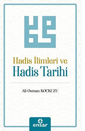 Hadis İlimleri ve Hadis Tarihi / Prof. Dr. Ali Osman Koçkuzu