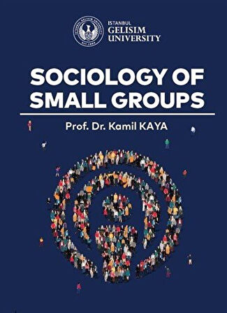 Sociology of Small Groups / Prof. Dr. Kamil Kaya