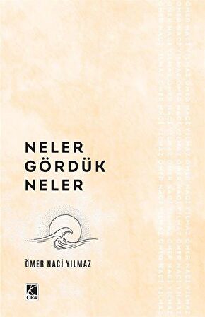 Neler Gördük Neler / Ömer Naci Yılmaz