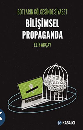 Botların Gölgesinde Siyaset Bilişimsel Propaganda