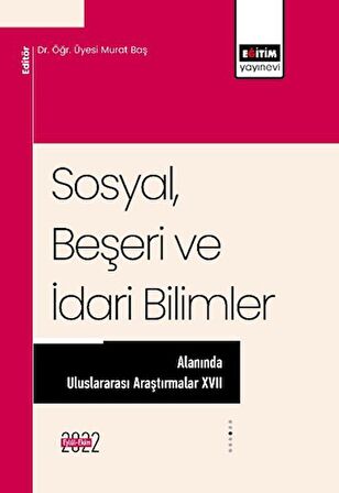 Sosyal, Beşeri ve İdari Bilimler Alanında Uluslararası Araştırmalar XVII