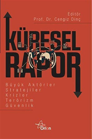Küresel Rapor Büyük Aktörler Stratejiler Karizler Terörizm Güvenlik / Cengiz Dinç