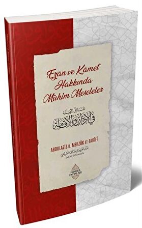 Ezan ve Kamet Hakkında Mühim Meseleler / Abdulaziz bin Merzûk et-Tarîfî