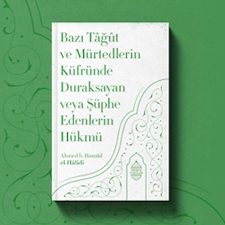 Bazı Tağut ve Mürtedlerin Küfründe Duraksayan Veya Şüphe Edenlerin Hükmü