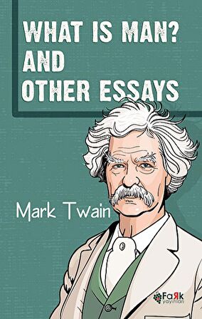 What Is Man? And Other Essays