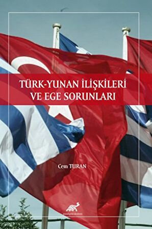 Türk - Yunan İlişkileri ve Ege Sorunları