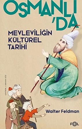 Osmanlıda Mevleviliğin Kültürel Tarihi - Osmanlı İmparatorluğu'nda Şiir, Müzik ve Tasavvuf