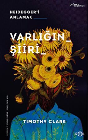 Varlığın Şiiri –Heidegger’i Anlamak–