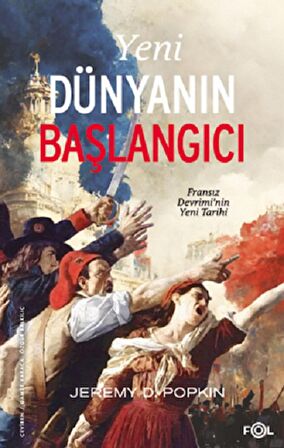 Yeni Dünyanın Başlangıcı –Fransız Devrimi’nin Yeni Tarihi–