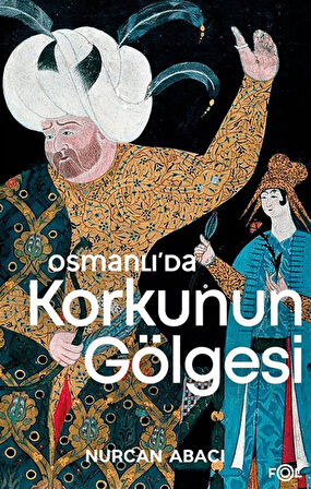 Osmanlı'da Korkunun Gölgesi / Nurcan Abacı