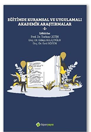 Eğitimde Kuramsal ve Uygulamalı Akademik 	Araştırmalar I