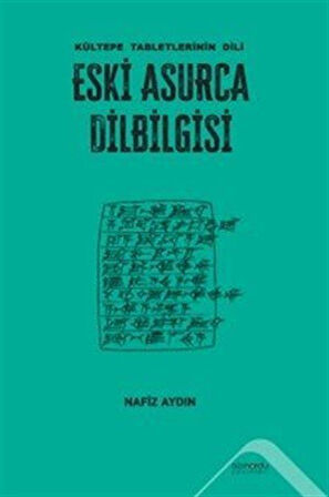 Eski Asurca Dilbilgisi Kültepe Tabletlerinin Dili / Nafiz Aydın