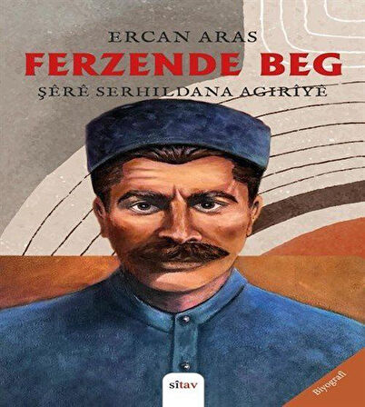 Ferzende Beg Şêrê Serhildana Agirîyê / Ercan Aras