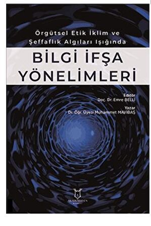 Örgütsel Etik İklim ve Şeffaflık Algıları Işığında Bilgiİ fşa Yönelimleri