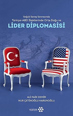 Soğuk Savaş Sonrasında Türkiye - Abd İlişkilerinde Orta Doğu Ve Lider Diplomasisi