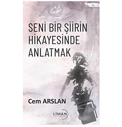 Seni Bir Şiirin Hikayesinde Anlatmak