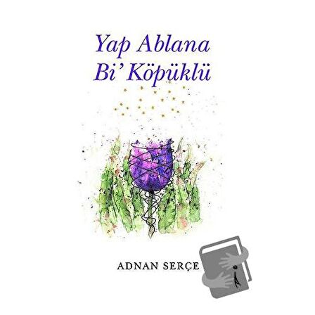 Yap Ablana Bi' Köpüklü