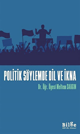 Politik Söylemde Dil ve İkna / Dr. Öğr. Üyesi Meltem Sargın