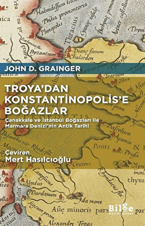 Troya'dan Konstantinopolis'e Boğazlar / John D. Grainger