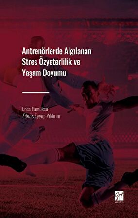 Antrenörlerde Algılanan Stres Özyeterlilik ve Yaşam Doyumu