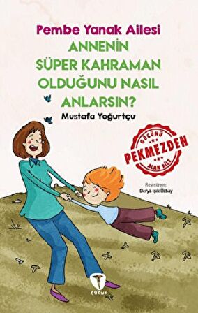 Annenin Süper Kahraman Olduğunu Nasıl Anlarsın? Pembe Yanak Ailesi