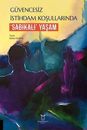 Güvencesiz İstihdam Koşullarında ‘Sabıkalı’ Yaşam