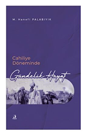 Cahiliye Döneminde Gündelik Hayat