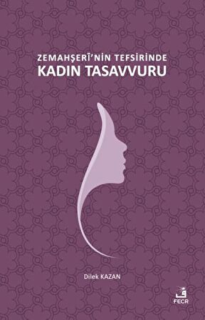 Zemahşeri'nin Tefsirinde Kadın Tasavvuru