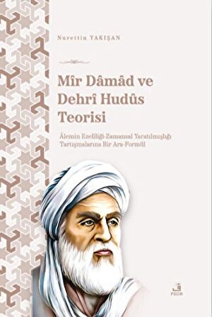 Mir Damad ve Dehrî Hudüs Teorisi