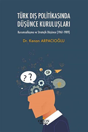 Türk Dış Politikasında Düşünce Kuruluşları / Dr. Kenan Arpacıoğlu