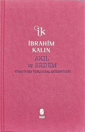 Akıl ve Erdem (Bez Ciltli) & Türkiye'nin Toplumsal Muhayyilesi / İbrahim Kalın