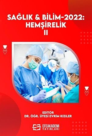 Sağlık ve Bilim 2022: Hemşirelik-II