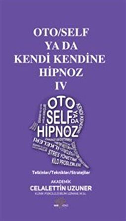 Oto / Self ya da Kendi Kendine Hipnoz IV / Celalettin Uzuner