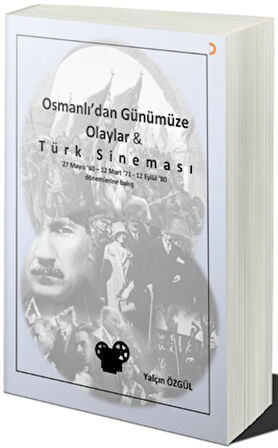 Osmanlı’dan Günümüze Olaylar ve Türk Sineması