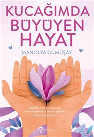 Kucağımda Büyüyen Hayat / Manolya Gümüşay