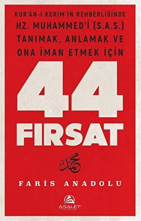 Kur'an'-ı Kerim'in Rehberliğinde Hz. Muhammed’i (s.a.s.) Tanımak, Anlamak ve Ona İman Etmek İçin 44 Fırsat