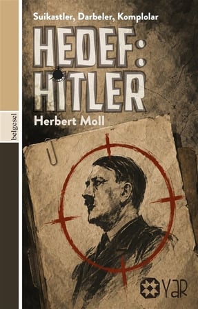 Hedef: Hitler & Suikastler, Darbeler, Komplolar / Herbert Moll
