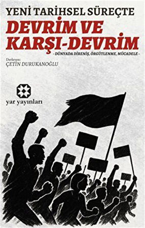 Yeni Tarihsel Süreçte Devrim Ve Karşı-Devrim / Dünyada Direniş, Örgütlenme, Mücadele / Kolektif
