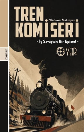 Tren Komiseri & İç Savaştan Bir Epizod / Vladimir Matveyev