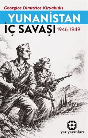 Yunanistan İç Savaşı 1946-1949 / Georgios Dimitrios Kiryakidis