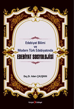 Edebiyat Bilimi Ve Modern Türk Edebiyatında Edebiyat Sosyolojisi