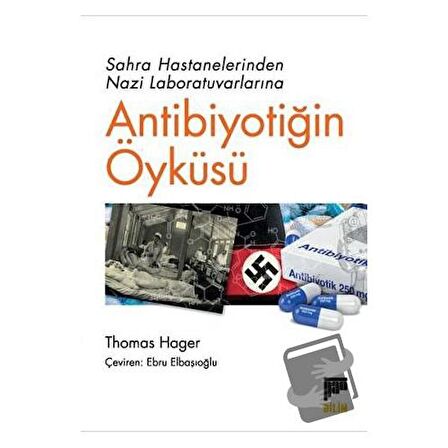 Sahra Hastanelerinden Nazi Laboratuvarlarına Antibiyotiğin Öyküsü
