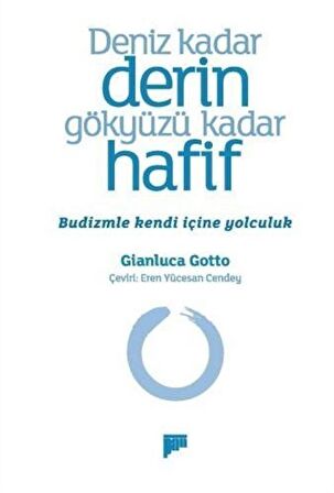 Deniz Kadar Derin Gökyüzü Kadar Hafif – Budizmle Kendi İçine Yolculuk