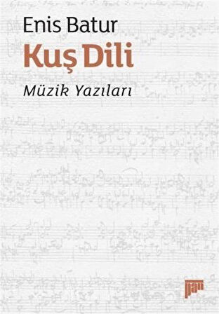 Kuş Dili Müzik Yazıları / Enis Batur