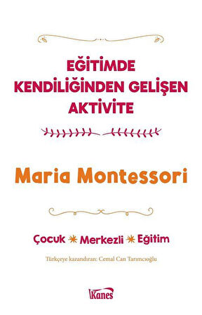 Eğitimde Kendiliğinden Gelişen Aktivite / Maria Montessori