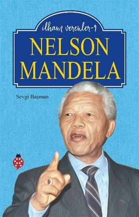 Nelson Mandela / İlham Verenler 9 / Sevgi Başman