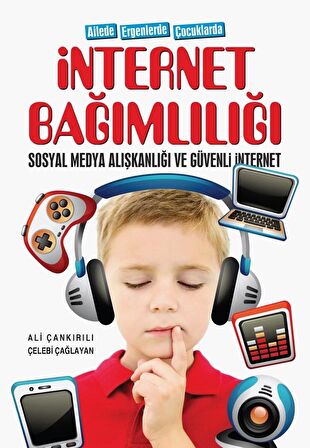 Ailede Ergenlerde Çocuklarda İNTERNET BAĞIMLILIĞI Sosyal Medya Alışkanlığı ve Güvenli İnternet