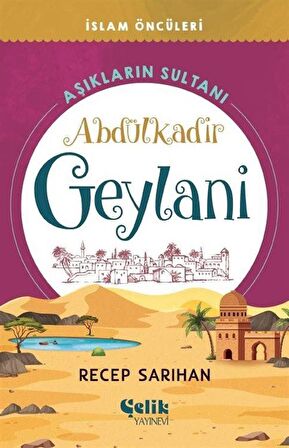 Aşıkların Sultanı Abdülkadir Geylani / Recep Sarıhan